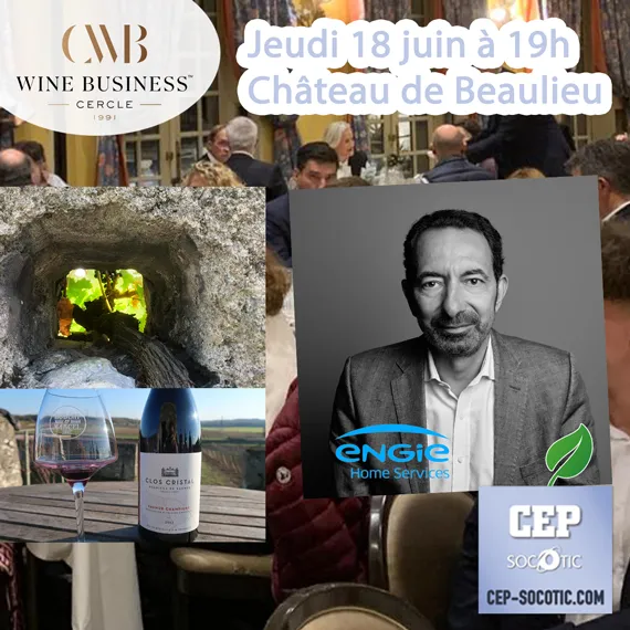 Engie Home Services & Le Clos Cristal, invités d'honneur du Cercle Wine Business de Tours le jeudi 18 juin à 19h |  | Actu CEP-SOCOTIC agence de communication et de transformation digitale
